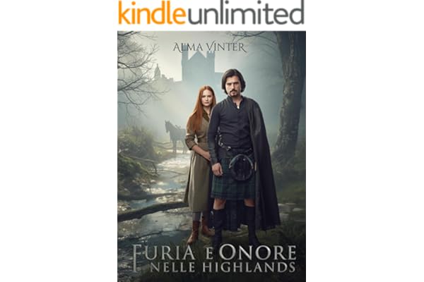 Furia e Onore nelle Highlands: Un amore impossibile in terre di sangue e fuoco (Tra l'onore e il desiderio Vol. 10)