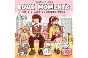 Love Moments: Coloring Book for Adults and Teens with Sweet and Cozy Scenes of Love and Daily Activities for Relaxation and Stress Relief