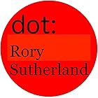 dot: Rory Sutherland: Thinking like a marketing genius