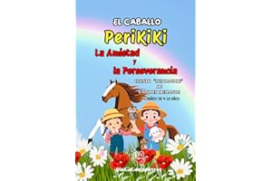 EL CABALLO PeriKiKi:UN CUENTO REAL, INSPIRADOR, FANTÁSTICO Y CON VALORES: AMISTAD Y PERSEVERANCIA. HERMANOS INSEPARABLES QUE VIVEN AVENTURAS Y ... DIVERTIDO PARA NIÑOS DE 4-10 AÑOS. DISFRUTAR
