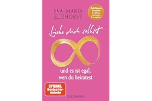 Liebe dich selbst und es ist egal, wen du heiratest: Jubiläumsausgabe – 1 Million verkaufte Exemplare - Mit neuem Vorwort der Autorin