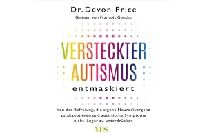 Versteckter Autismus entmaskiert: Von der Befreiung, die eigene Neurodivergenz zu akzeptieren und autistische Symptome nicht