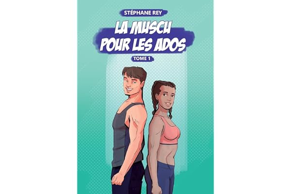 La Muscu pour les Ados: Tome 1
