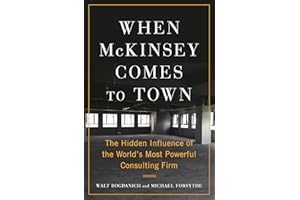 When McKinsey Comes to Town: The Hidden Influence of the World's Most Powerful Consulting Firm