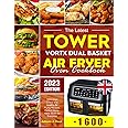 The Latest Tower Vortx Dual Basket Air Fryer Oven Cookbook: 1600 Days Crispy and Healthy Air Frying Recipes, Perfect Homemade Meals for Everyone