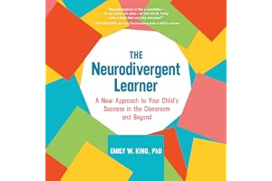 The Neurodivergent Learner: A New Approach to Your Child's Success in the Classroom and Beyond