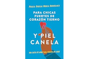 Para chicas fuertes, de corazón tierno y piel canela/ For Brown Girls With Tender Hearts And Sharp Edges: Una carta de amor para mujeres de color/ A love letter to women of color