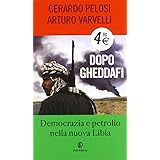 Dopo Gheddafi. Democrazia e petrolio nella nuova Libia