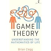 Game Theory: Understanding the Mathematics of Life