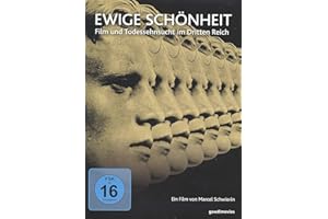 Ewige Schönheit - Film und Todessehnsucht im Dritten Reich