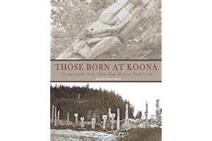 Those Born at Koona: the totem poles of the Haida village Skedans, Haida Gwaii