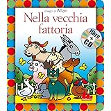 Nella vecchia fattoria. Ediz. illustrata. Con CD Audio: Nella vecchia fattoria + CD