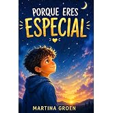 Porque eres especial: inspirador libro infantil sobre el valor, la fuerza interior y la confianza. &iexcl;Haz tus sue&ntilde;os realidad!