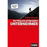 Der Weg zum erfolgreichen Unternehmer: Wie Sie und Ihr Unternehmen neue Dynamik gewinnen (Dein Business)