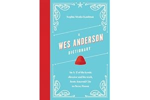 A Wes Anderson Dictionary: An A–Z of the iconic director and his work, from Asteroid City to Steve Zissou (Director Dictionaries)