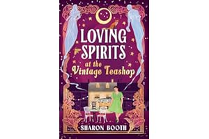 Loving Spirits at the Vintage Teashop: A heart-warming, cosy, romantic novel with a magical twist by Sharon Booth (Ghosts of Rowan Vale)