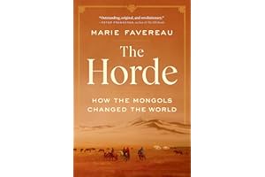 The Horde: How the Mongols Changed the World