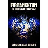FIRMAMENTUM: Die größte Lüge dieser Welt!