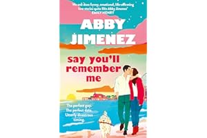 Say You'll Remember Me: An irresistibly hilarious and heartbreaking love story from the bestselling author of JUST FOR THE SUMMER