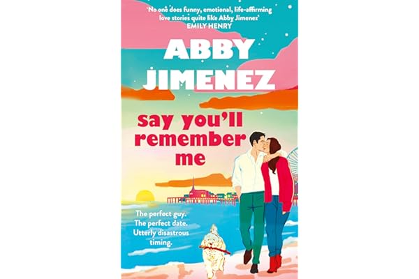 Say You'll Remember Me: An irresistibly hilarious and heartbreaking love story from the bestselling author of JUST FOR THE SUMMER