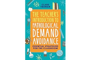 The Teacher's Introduction to Pathological Demand Avoidance: Essential Strategies for the Classroom
