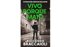 Vivo Porque Mato: Un thriller policíaco del inspector Álex Cortés (Inspector Álex Cortés thriller policíaco y psicológico, crimen y misterio)