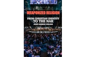 Weaponized Religion: From Christian Identity to the NAR