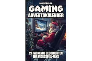 Gaming-Adventskalender: 24 packende Geschichten für Gamer – Das ideale Geschenk für Videospiel-Fans!