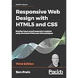 Responsive Web Design with HTML5 and CSS: Develop future-proof responsive websites using the latest HTML5 and CSS techniques