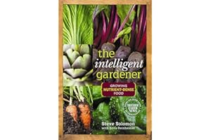 The Intelligent Gardener: Growing Nutrient-Dense Food