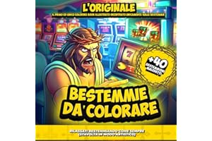 Bestemmie Da Colorare: L'Originale: Il Primo Ed Unico Coloring Book Illustrato Incentrato Unicamente Sulle Bestemmie