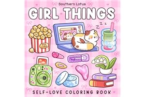 Girl Things: Coloring Book for Adults and Teens Featuring Cozy Daily Moments, Cute Stuff, and Self-Love to Enjoy a Soft Life (Bold & Easy Coloring)