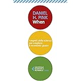 When: I segreti della scienza per scegliere il momento giusto