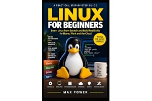LINUX FOR BEGINNERS: Learn Linux from Scratch and Build Real-World Skills