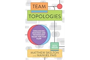 Team Topologies: Organizing Business and Technology Teams for Fast Flow