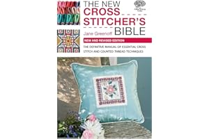 The New Cross Stitcher's Bible: The Definitive Manual of Essential Cross Stitch and Counted Thread Techniques (Cross Stitch (David & Charles))
