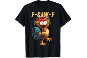 F-CAW-F FUNNY CHICKEN HUMOR TEES F-Caw-F Funny Chicken Humor Quote Rooster Meme T-Shirt