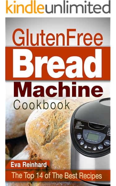 Gluten Free Bread Machine Cookbook The Top 14 Of The Best Recipes Bread Machine Celiac Bread Recipes Ebook Reinhard Eva Amazon Co Uk Kindle Store