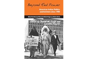 Beyond Red Power: American Indian Politics and Activism since 1900 (School for Advanced Research Global Indigenous Politics)