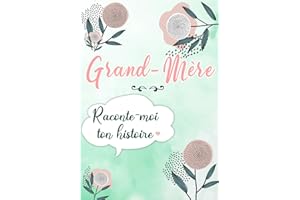 Grand-mère Raconte moi ton Histoire: Journal mémoire à faire remplir par sa Mamie avec le récit de sa vie | Souvenir de famille & Cadeau original (fête des grands-mères, anniversaire)