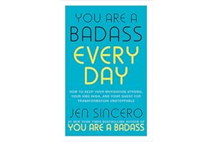 You Are a Badass Every Day: How to Keep Your Motivation Strong, Your Vibe High, and Your Quest for Transformation Unstoppable: The little gift book that will change your life!