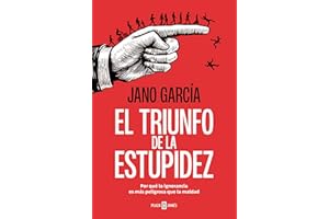 El triunfo de la estupidez: Por qué la ignorancia es más peligrosa que la maldad (Obras diversas)