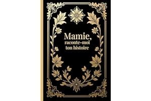 Mamie, raconte-moi ton histoire: livre souvenir avec questions guidées à compléter et à transmettre à ses petits-enfants | Dis nous tout | cadeau original fête des grands mères, anniversaire, Noël