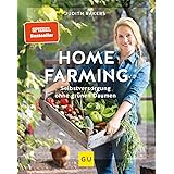 Homefarming: Selbstversorgung ohne grünen Daumen (GU Garten Extra)