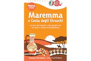 Maremma e costa degli Etruschi. Le terre dei butteri e dei grandi vini tra mare e natura incontaminata. Nuova ediz. (Itinerari. Slow Food)