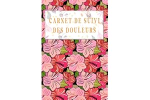 Carnet de suivi des douleurs: Carnet de fibromyalgie, journal de suivi des douleurs, cahier de la douleur, suivi et évaluation des symptômes chroniques, carnet de la douleur