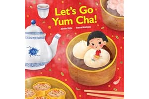 Let's go Yum Cha: A Dim Sum Adventure!: A Dim Sum Adventure that Fills You Up with Food and Love!
