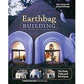 Earthbag Building: The Tools, Tricks and Techniques: 8 (Mother Earth News Wiser Living Series, 8)