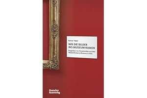 Wie die Bilder ins Museum kamen: Biografien von Kunstwerken aus dem Wallraf-Richartz-Museum in Köln