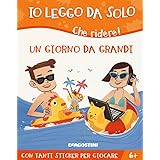 Un giorno da grandi. Che ridere! Con adesivi. Ediz. a colori